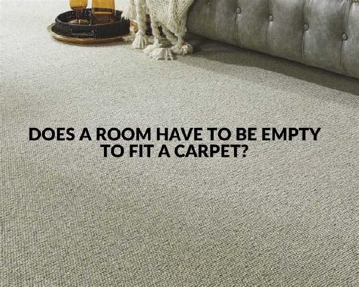 Does a room have to be empty to lay carpet?