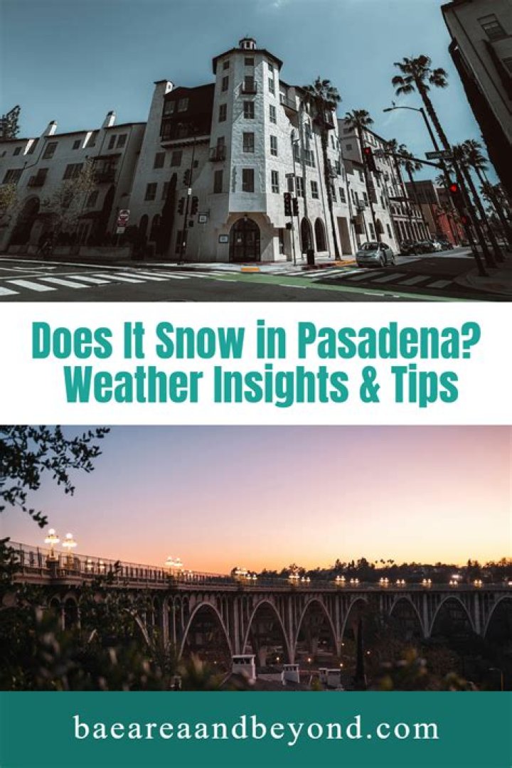 Does Pasadena have snow?