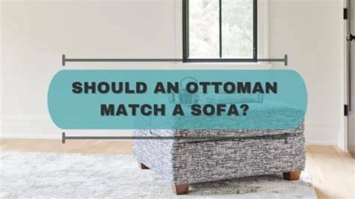 Should your ottoman match your sofa?