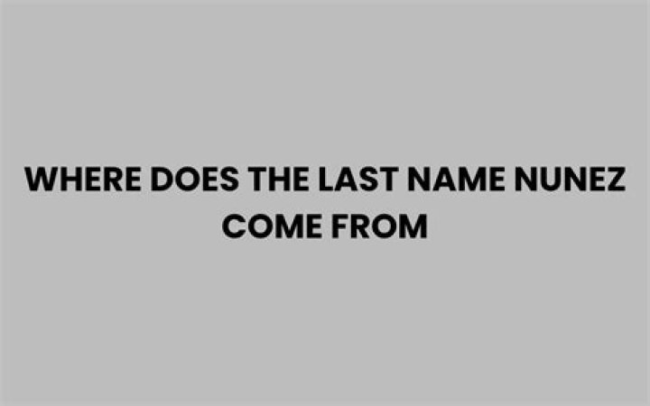 Where did the name Nunez come from?